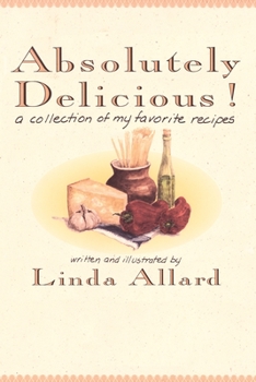 Paperback Absolutely Delicious!: A Collection of My Favorite Recipes: A Cookbook Book