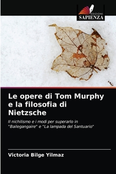 Paperback Le opere di Tom Murphy e la filosofia di Nietzsche [Italian] Book
