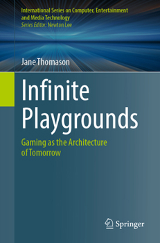 Paperback Infinite Playgrounds: Gaming as the Architecture of Tomorrow Book