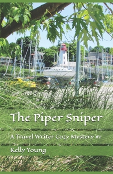 The Piper Sniper: A Travel Writer Cozy Mystery (Travel Writer #1) - Book #1 of the Travel Writer