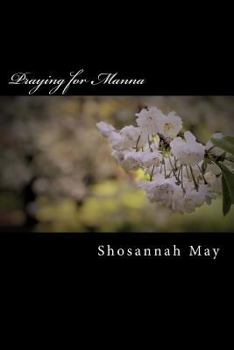 Paperback Praying for Manna: Devotions for Mamas - From the Desert to the Wellspring Book