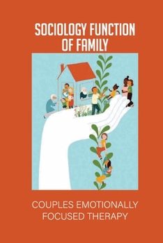 Paperback Sociology Function Of Family: Couples Emotionally Focused Therapy: Rethinking Marriage Book