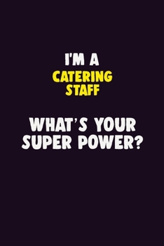 Paperback I'M A Catering Staff, What's Your Super Power?: 6X9 120 pages Career Notebook Unlined Writing Journal Book