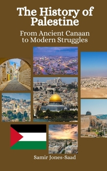 Paperback The History of Palestine: From Ancient Canaan to Modern Struggles Book