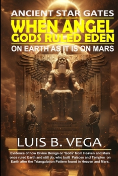When Angel Gods Ruled Eden: Ancient Star Gates