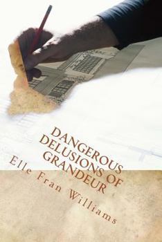 Paperback Dangerous Delusions of Grandeur: Ambition is a two-edged sword Book