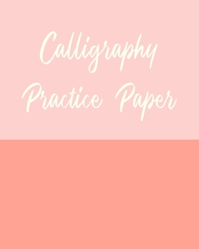 Paperback Calligraphy Practice Paper: Notebook for Modern Creative Hand Lettering Practice with Stylish Coral Peach and Blush Cover Design Book