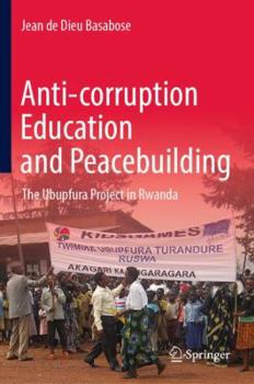 Hardcover Anti-Corruption Education and Peacebuilding: The Ubupfura Project in Rwanda Book