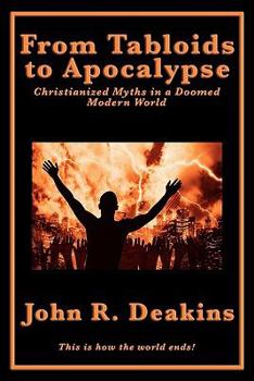 Paperback From Tabloids to Apocalypse Christianized Myths in a Doomed Modern World Book