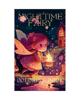 Nighttime Fairy Coloring Book: A Giant Super Jumbo Children's Coloring Book Features 80 Pages of Beautiful Nighttime Magical Fairies for Girls Ages 4 Years and up