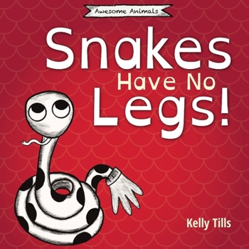 Paperback Snakes Have No Legs: An adorably weird but true little book about snakes Book