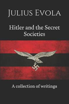 Paperback Hitler and the Secret Societies: A collection of writings Book