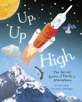 Hardcover Up, Up High: The Secret Poetry of Earth's Atmosphere Book