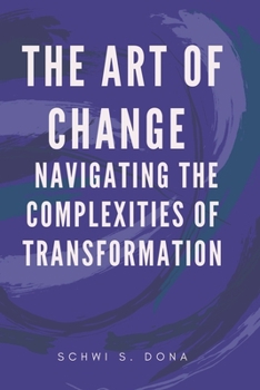 Paperback The Art of Change: Navigating the Complexities of Transformation Book