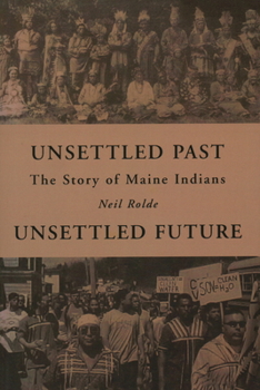 Paperback Unsettled Past, Unsettled Future: The Story of Maine Indians Book