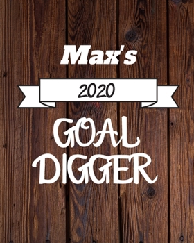 Max's 2020 Goal Digger: 2020 New Year Planner Goal Journal Gift for Max  / Notebook / Diary / Unique Greeting Card Alternative