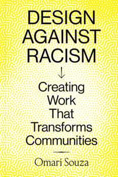 Paperback Design Against Racism: Creating Work That Transforms Communities Book