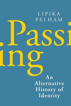 Hardcover Passing: An Alternative History of Identity Book