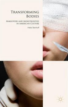 Hardcover Transforming Bodies: Makeovers and Monstrosities in American Culture Book