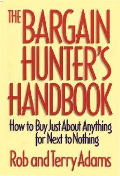Hardcover The Bargain Hunter's Handbook: How to Buy Just about Anything for Next to Nothing Book