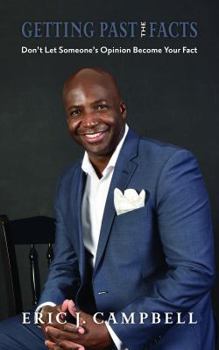 Getting Past the Facts: Don't Let Someone's Opinion Become Your Fact