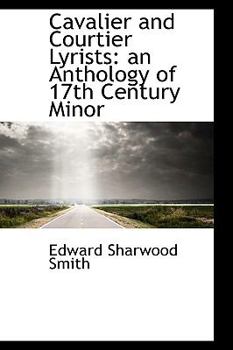 Paperback Cavalier and Courtier Lyrists: An Anthology of 17th Century Minor Book