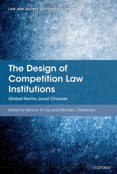 Hardcover The Design of Competition Law Institutions: Global Norms, Local Choices Book