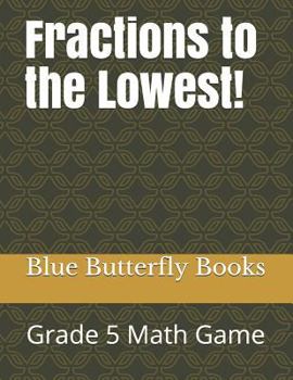 Paperback Fractions to the Lowest!: Grade 5 Math Game Book