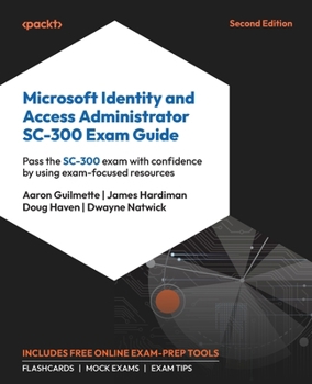 Paperback Microsoft Identity and Access Administrator SC-300 Exam Guide - Second Edition: Pass the SC-300 exam with confidence by using exam-focused resources Book
