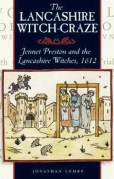 Paperback The Lancashire Witch Craze: Jennet Preston and the Lancashire Witches, 1612 Book