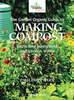 Paperback The Garden Organic Guide to Making Compost: Recycling Household and Garden Waste Book