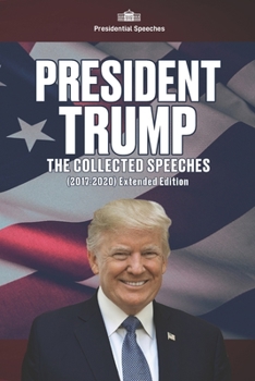 Paperback President Trump - The Collected Speeches (2017-2020) Extended Edition Book