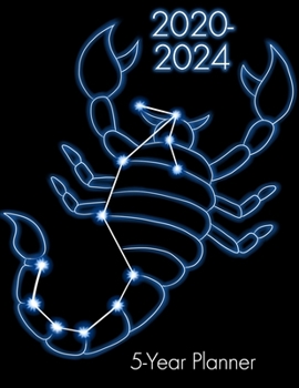 2020-2024 5-Year Planner: Scorpio Zodiac 60 Month Calendar Yearly Goals With Contacts Birthday Lists Large