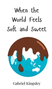 When the World Feels Soft and Sweet