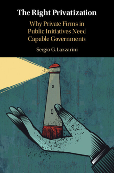 Paperback The Right Privatization: Why Private Firms in Public Initiatives Need Capable Governments Book