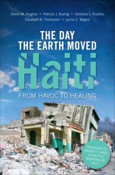 The Day the Earth Moved Haiti: From Havoc to Healing
