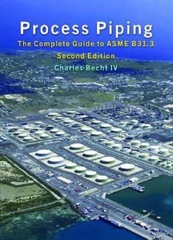 Process Piping: The Complete Guide to Asme B31.3