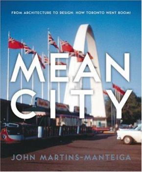 Hardcover Mean City: From Architecture to Design: How Toronto Went Boom! Book