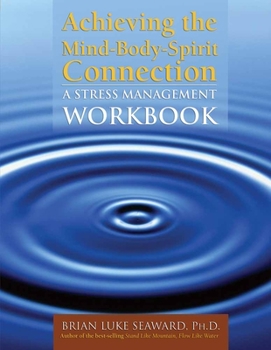 Paperback Achieving the Mind-Body-Spirit Connection: A Stress Management Workbook: A Stress Management Workbook Book
