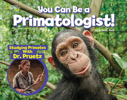 Hardcover You Can Be a Primatologist: Studying Primates with Dr. Pruetz Book