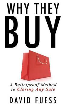 Paperback Why They Buy: A Bulletproof Method to Closing Any Sale Book