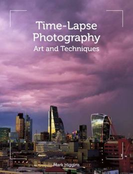 Paperback Time-Lapse Photography: Art and Techniques Book