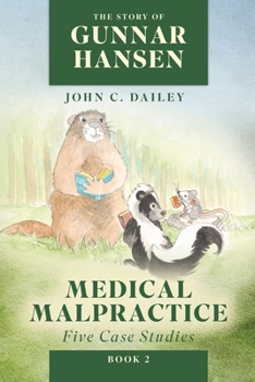 Paperback The Story of Gunnar Hansen, Book 2: Medical Malpractice: Five Case Studies Book