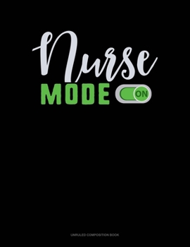 Paperback Nurse Mode On: Unruled Composition Book