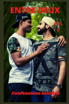 Entre deux (vol 6): Confessions intimes, sexes entre adultes, histoires érotiques, amour, fantasme (French Edition)