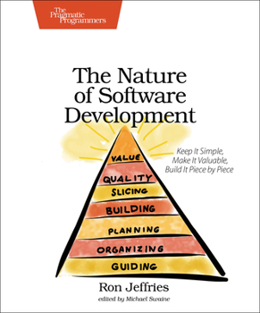Paperback The Nature of Software Development: Keep It Simple, Make It Valuable, Build It Piece by Piece Book