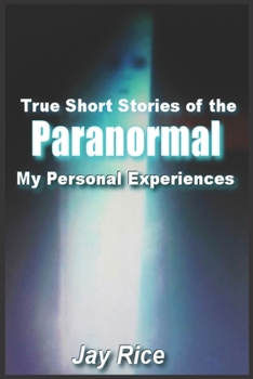 Paperback True Short Stories of the Paranormal: My Personal Experiences Book