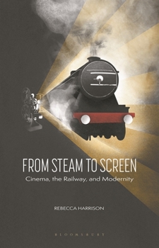 Paperback From Steam to Screen: Cinema, the Railways and Modernity Book
