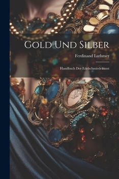 Paperback Gold Und Silber: Handbuch Der Edelschmiedekunst [German] Book