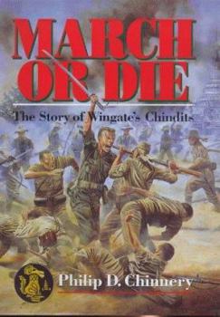 Hardcover March or Die: The Story of Wingate's Chindits Book